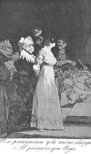 Goya - Caprichos - Plate 2: They Say Yes and Give their Hand to the First Comer